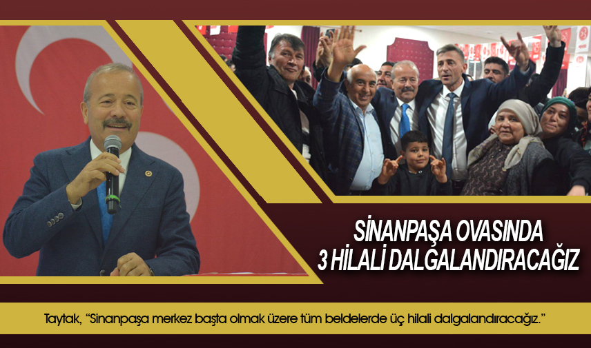 Taytak: Sinanpaşa ovasında 3 hilali dalgalandıracağız