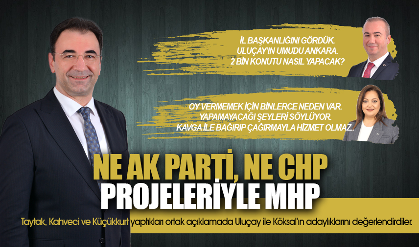 MHP Teşkilatı: Ne  AK Parti, ne CHP. Projeleriyle MHP