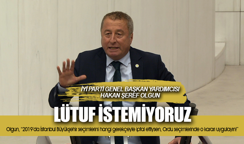 Olgun;Lütuf istemiyoruz, herhangi bir taltif de istemiyoruz