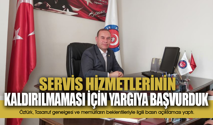 Öztürk: Servis hizmetlerinin kaldırılmaması için yargıya başvurduk