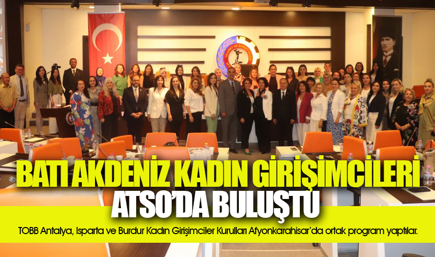 Batı Akdeniz Kadın Girişimcileri ATSO’DA buluştu