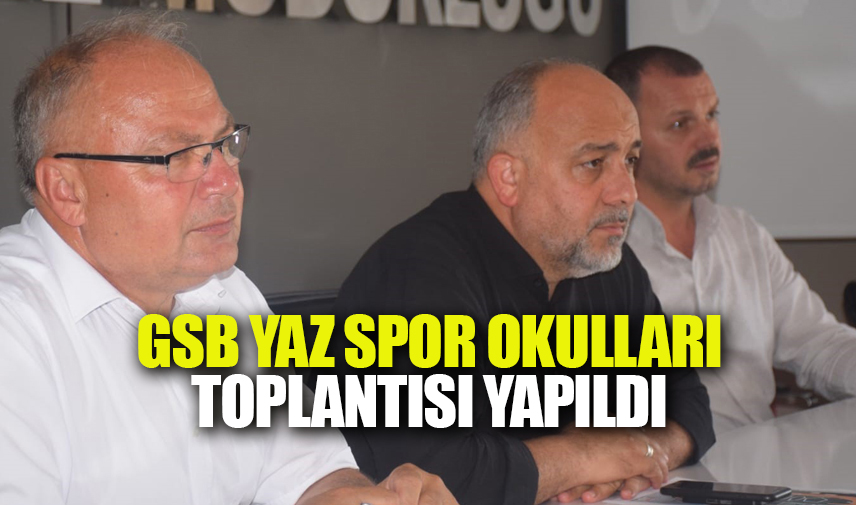 GSB Yaz Spor Okulları toplantısı yapıldı