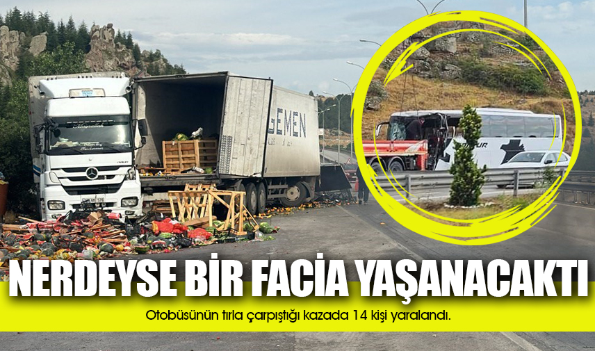 Otobüsünün tırla çarpıştığı kazada 14 kişi yaralandı