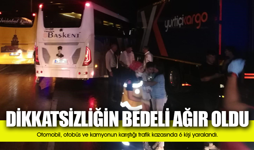 Otomobil, otobüs ve kamyonun karıştığı kazada 6 kişi yaralandı