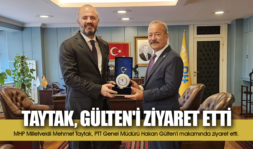 Taytak, Gülten'i ziyaret etti