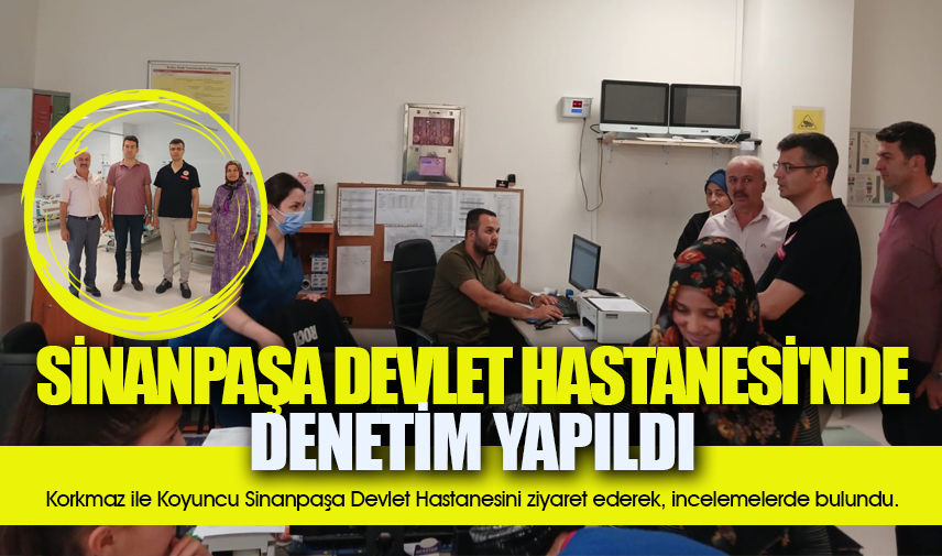 Sinanpaşa Devlet Hastanesi'nde denetim yapıldı