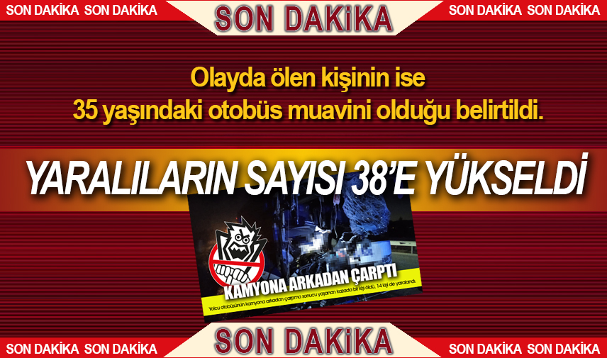 Otobüs kazasında yaralıların sayısı 38’e yükseldi