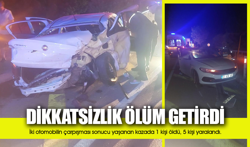  İki otomobilin çarpıştığı kazada 1 kişi öldü, 5 kişi yaralandı