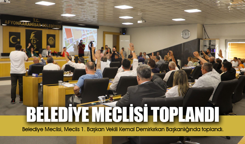 Belediye meclisi toplandı