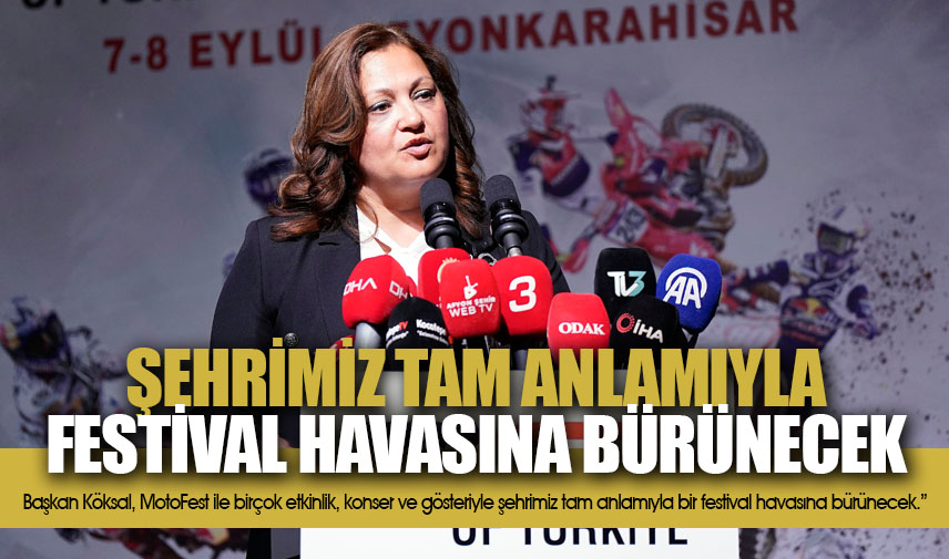 Başkan Köksal: Şehrimiz tam anlamıyla festival havasına bürünecek