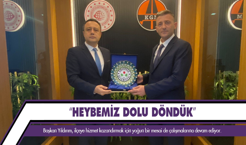 Başkan Yıldırım: Heybemiz dolu döndük