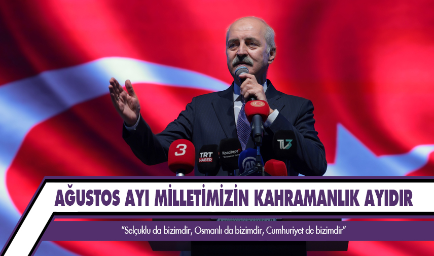 TBMM Başkanı Kurtulmuş: Ağustos ayı milletin kahramanlık ayıdır