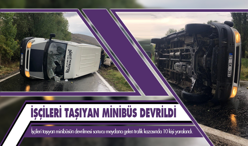 Devrilen minibüste 10 kişi yaralandı