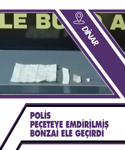 Polis 430 içimlik peçeteye emdirilmiş bonzai ele geçirdi