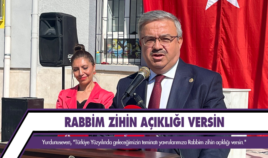 Yurdunuseven: Rabbim zihin açıklığı versin