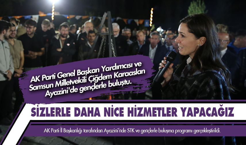 Karaaslan: Siz gençlerle birlikte daha nice hizmetler yapacağız