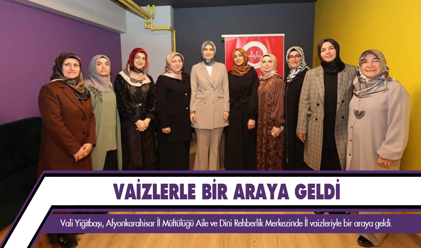 Vali Yiğitbaşı vaizlerle bir araya geldi